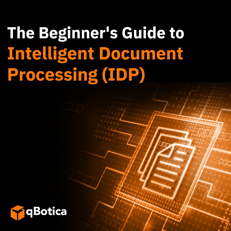 The Beginner’s Guide to Intelligent Document Processing (IDP)