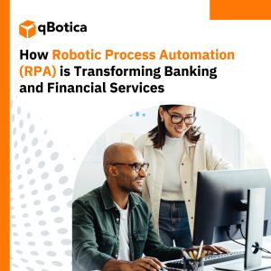 Explore how Robotic Process Automation (RPA) is revolutionizing banking and finance. Discover the benefits, use cases, and why qBotica leads in RPA solutions for financial services.