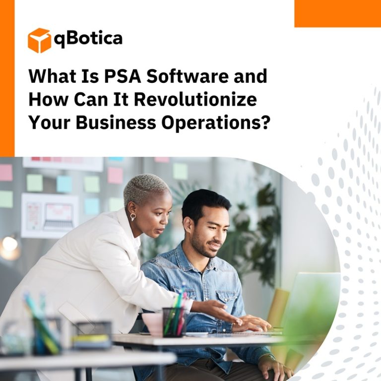 What Is PSA Software and How Can It Revolutionize Your Business Operations?