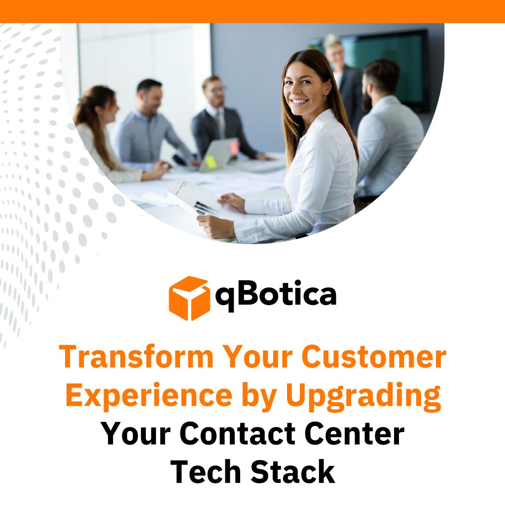 Transform Your Customer Experience by Upgrading Your Contact Center Tech Stack