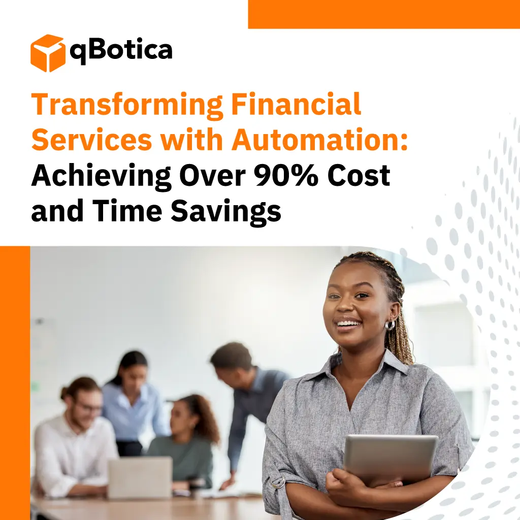 Transforming Financial Services with Automation: Achieving Over 90% Cost and Time Savings